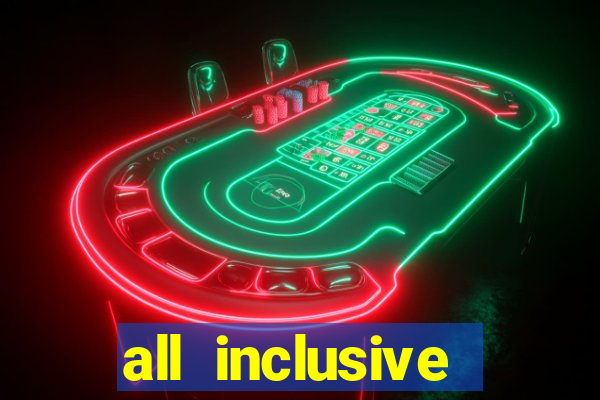 all inclusive resort casino