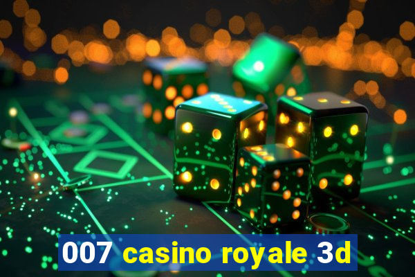 007 casino royale 3d