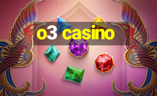 o3 casino