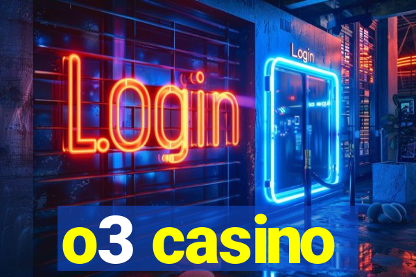 o3 casino