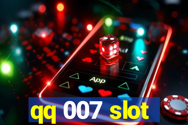 qq 007 slot