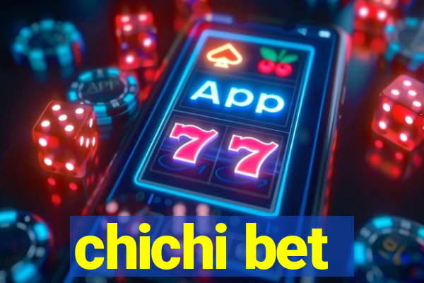 chichi bet