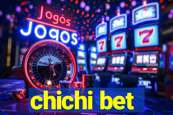 chichi bet