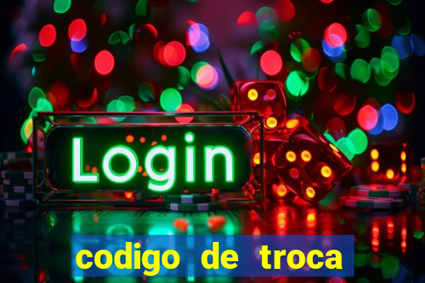 codigo de troca real casino