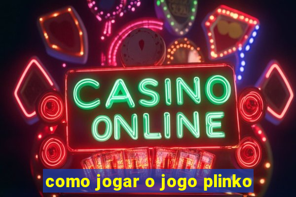 como jogar o jogo plinko