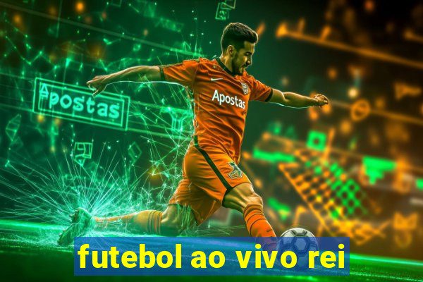 futebol ao vivo rei