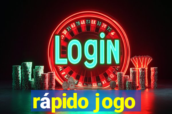 rápido jogo