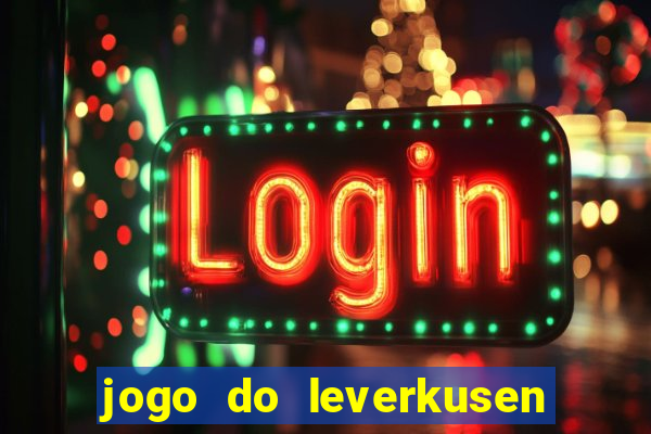 jogo do leverkusen ao vivo