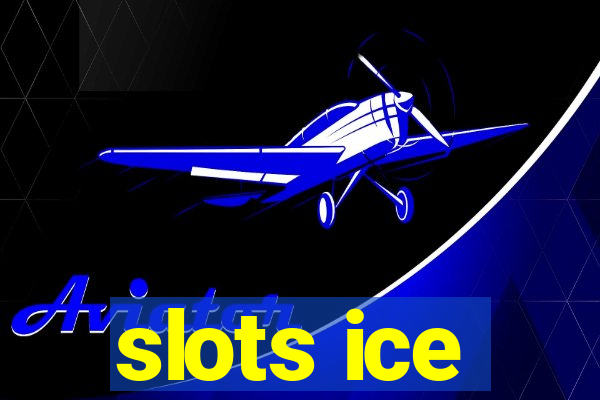 slots ice