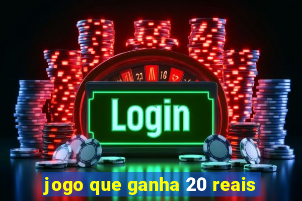 jogo que ganha 20 reais