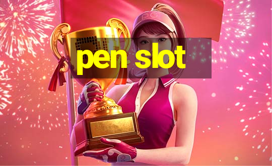 pen slot