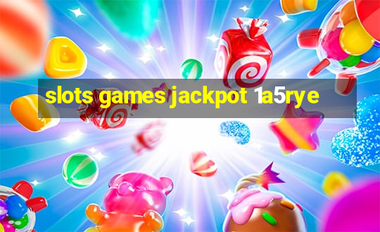 slots games jackpot 1a5rye