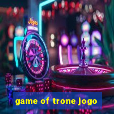 game of trone jogo