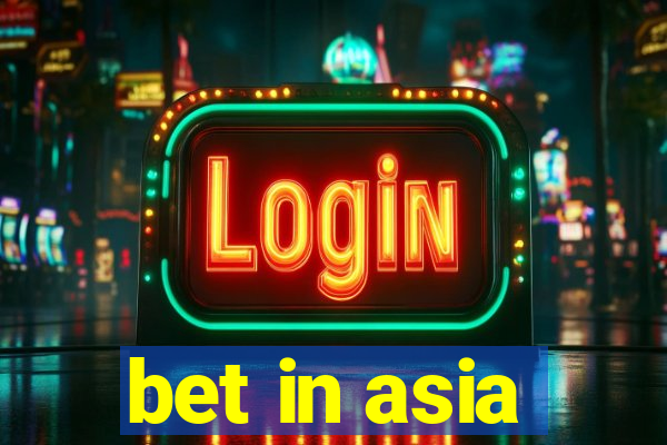 bet in asia