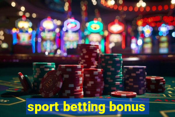 sport betting bonus