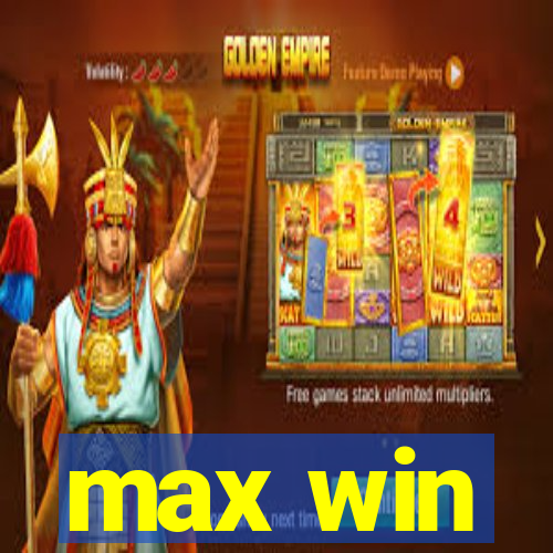 max win