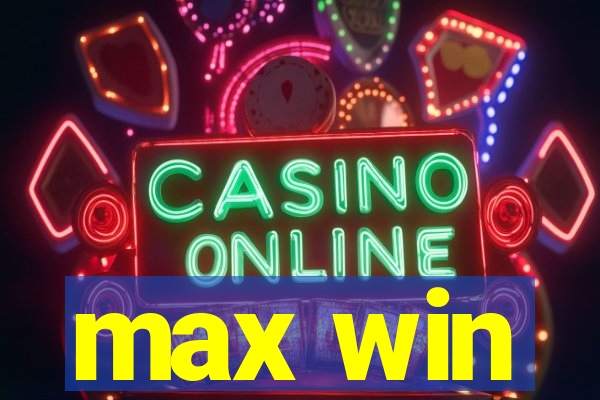 max win