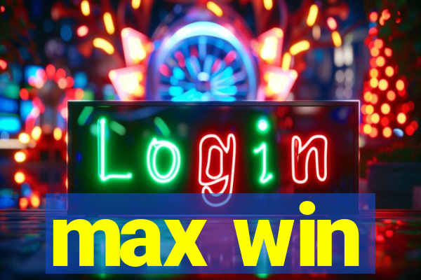 max win