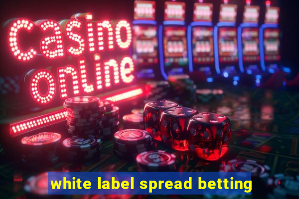 white label spread betting