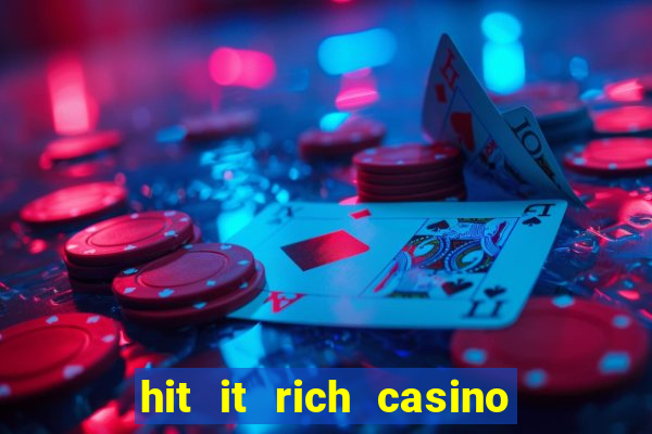 hit it rich casino slots bonus collector