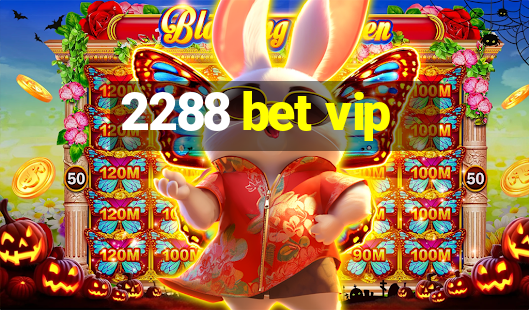 2288 bet vip