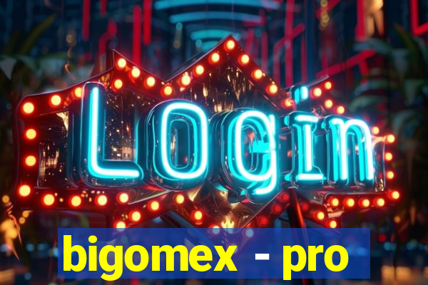 bigomex - pro