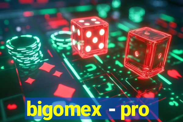 bigomex - pro