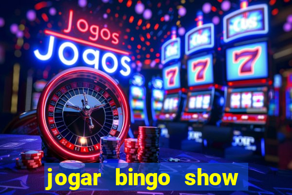 jogar bingo show ball gratis