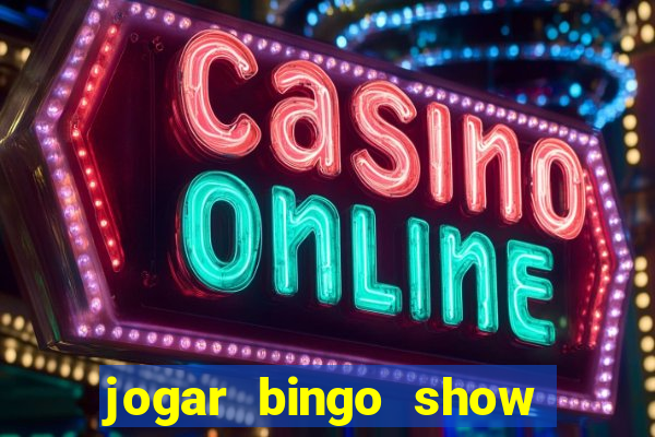 jogar bingo show ball gratis