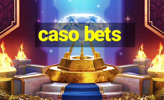 caso bets