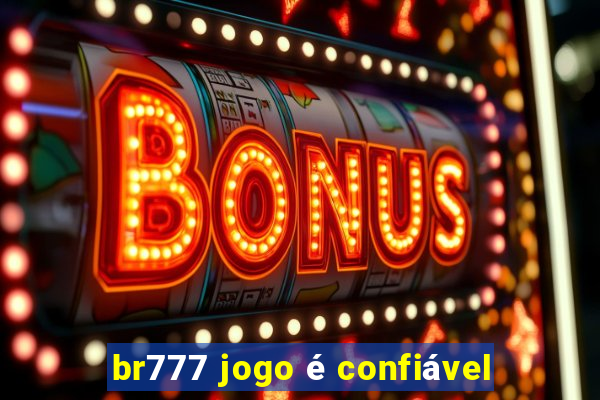 br777 jogo é confiável