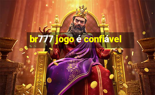 br777 jogo é confiável