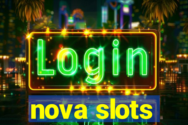 nova slots