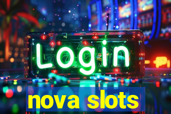 nova slots