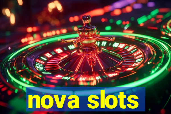 nova slots