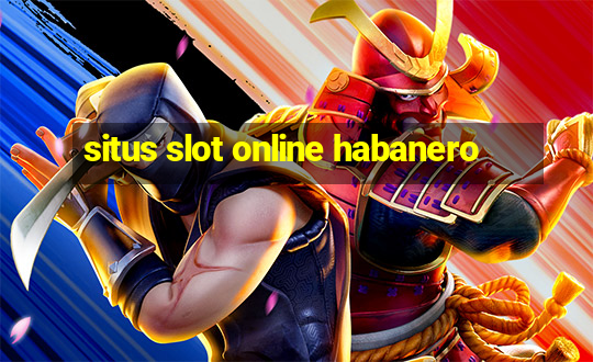 situs slot online habanero