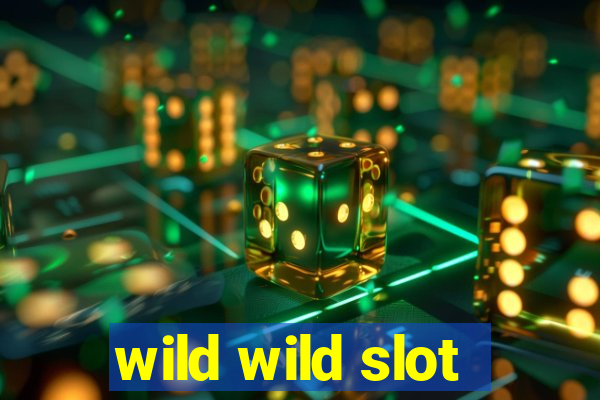 wild wild slot