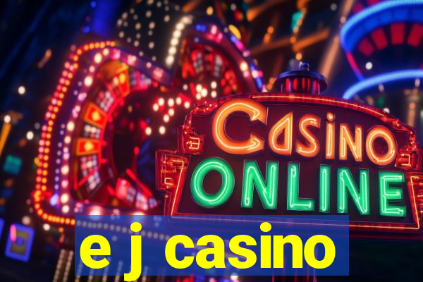 e j casino