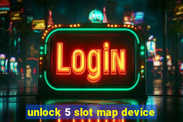 unlock 5 slot map device