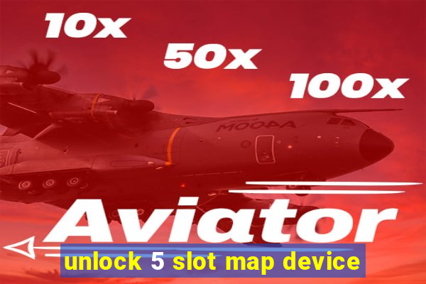 unlock 5 slot map device