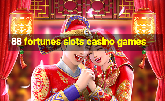 88 fortunes slots casino games