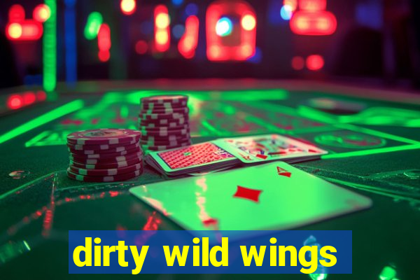 dirty wild wings