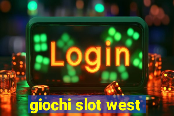 giochi slot west