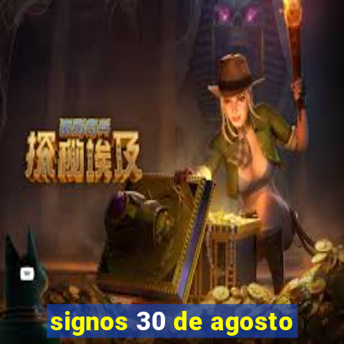 signos 30 de agosto