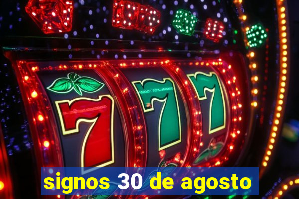 signos 30 de agosto