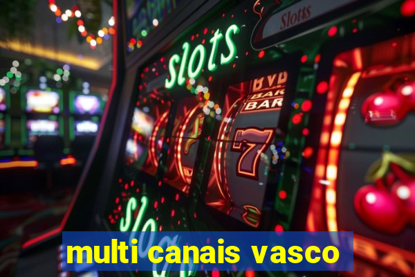 multi canais vasco