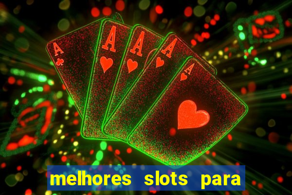 melhores slots para ganhar dinheiro 2023