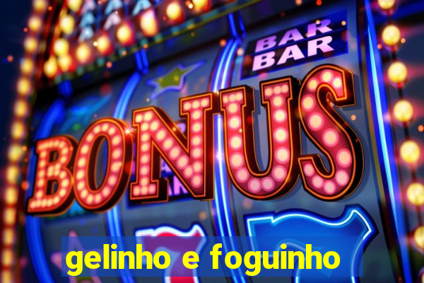 gelinho e foguinho