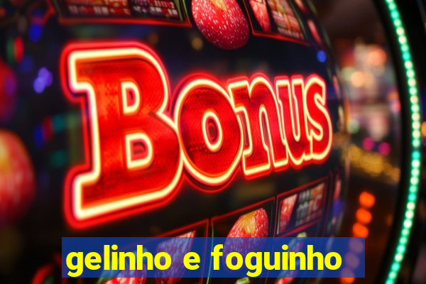 gelinho e foguinho