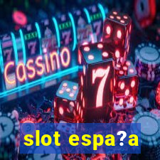 slot espa?a